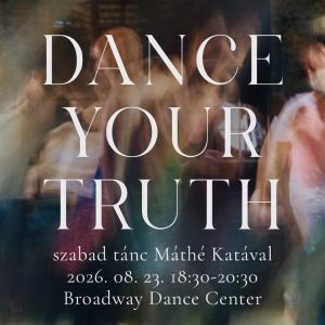 DANCE YOUR TRUTH – szabad tánc Máthé Katával – Máthe Kata Movement Medicine Budapest 2025