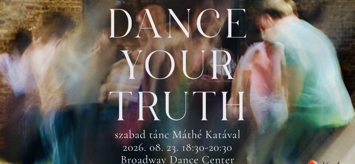 DANCE YOUR TRUTH – szabad tánc Máthé Katával – Máthe Kata Movement Medicine Budapest 2025