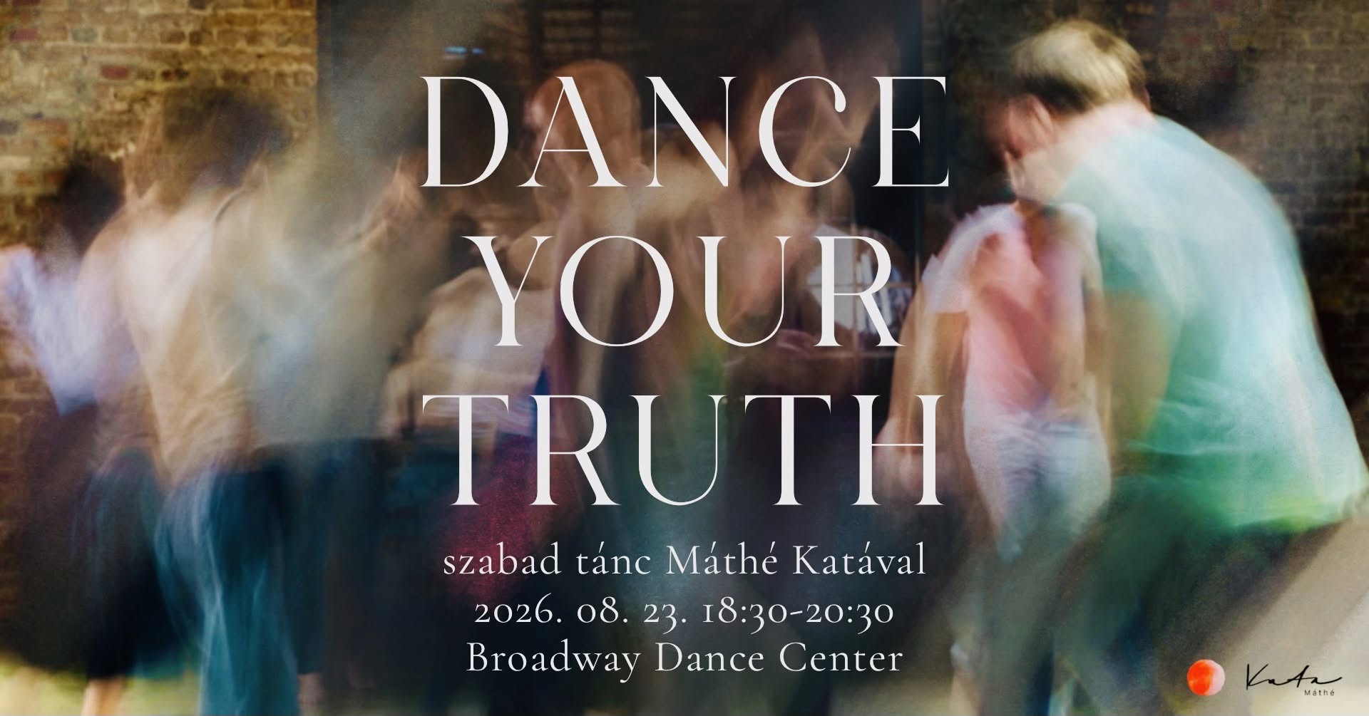 DANCE YOUR TRUTH – szabad tánc Máthé Katával – Máthe Kata Movement Medicine Budapest 2025