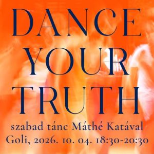 DANCE YOUR TRUTH – szabad tánc Máthé Katával – Máthe Kata Movement Medicine Budapest 2026